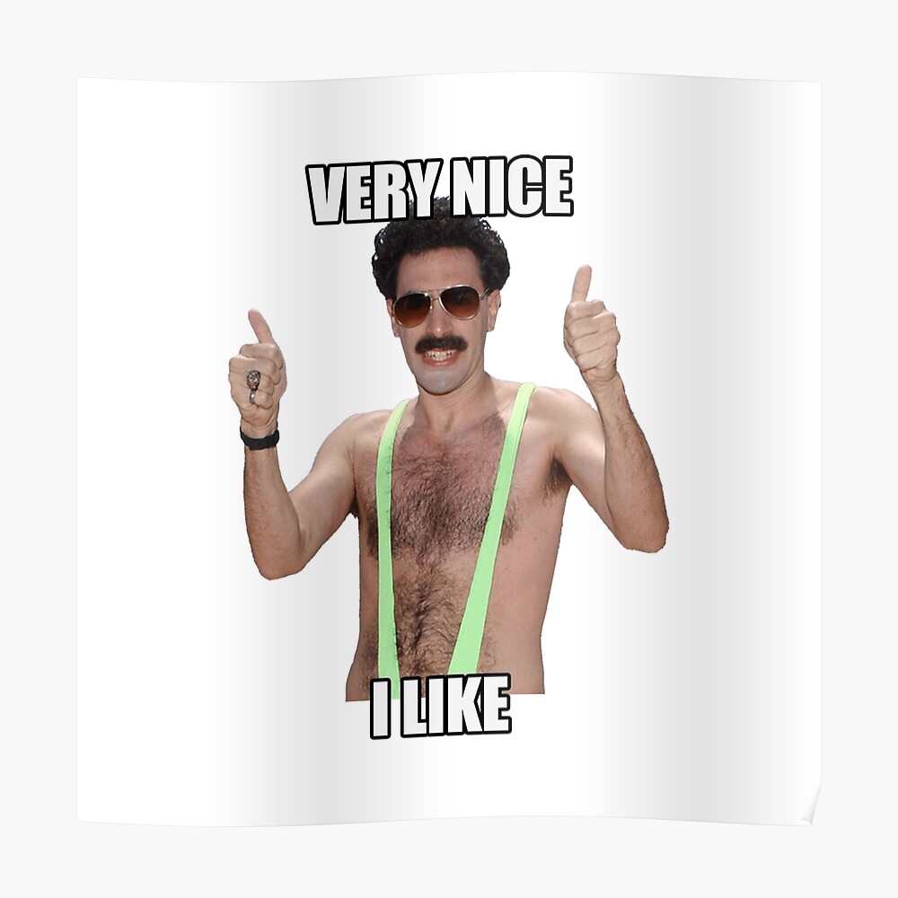 Copy of Borat Very Nice I like Poster for Sale by stickertopic  Redbubble