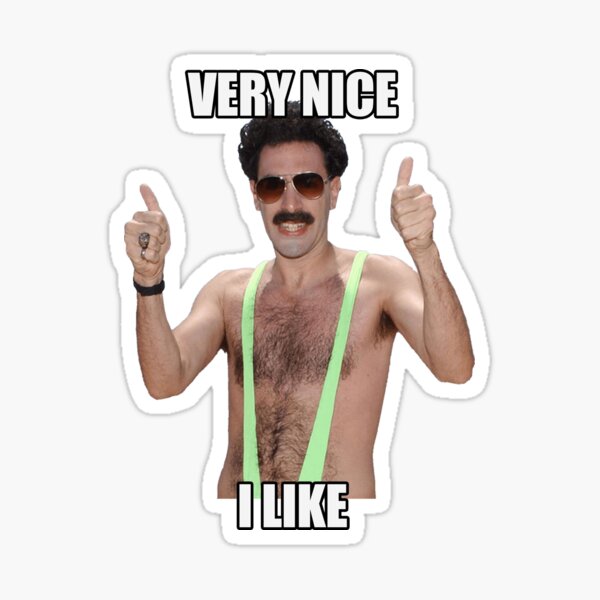 Copy Of Borat Very Nice I Like Sticker For Sale By Stickertopic Redbubble