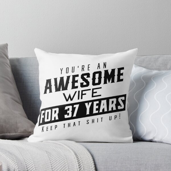 Item preview, You're An Awesome Wife for 37 Years Keep That Shit Up - Wedding Anniversary Shirt, Funny Anniversary Gift For Wife, Anniversary Shirt For Wife designed and sold by Orange Pieces.