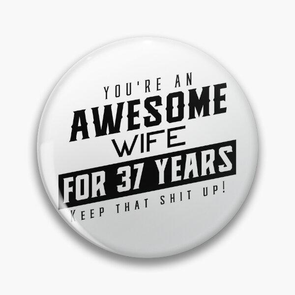 Item preview, You're An Awesome Wife for 37 Years Keep That Shit Up - Wedding Anniversary Shirt, Funny Anniversary Gift For Wife, Anniversary Shirt For Wife designed and sold by Orange Pieces.
