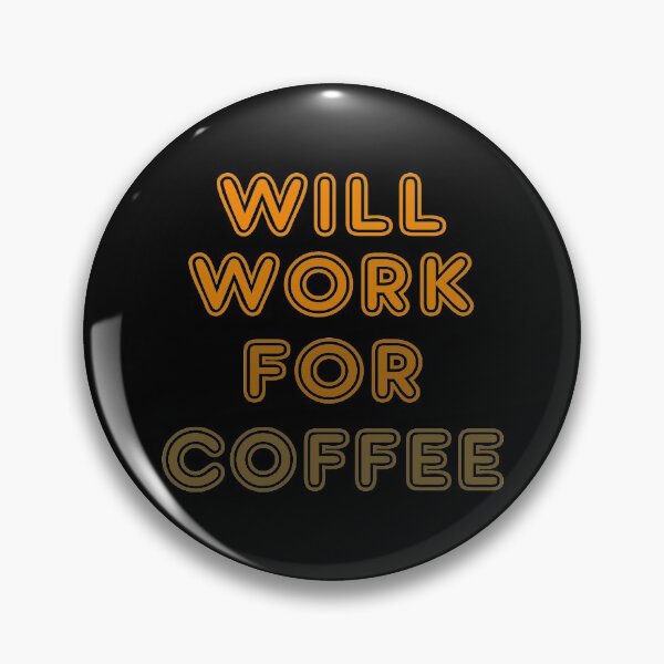 Item preview, Will Work for Coffee designed and sold by lmcvinco.