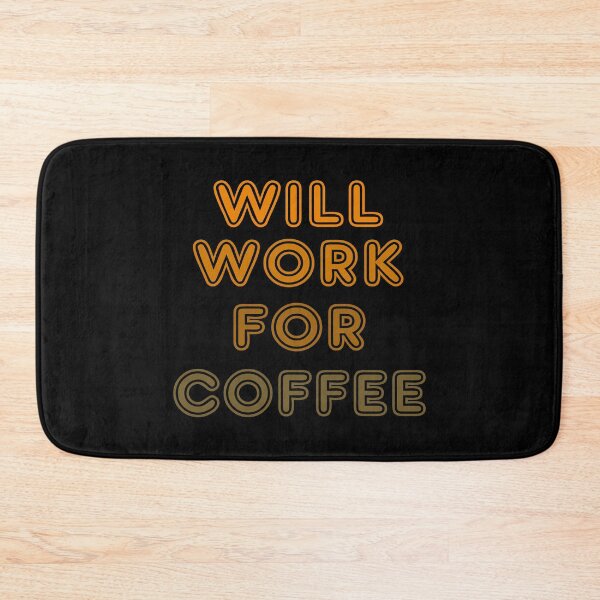Item preview, Will Work for Coffee designed and sold by lmcvinco.