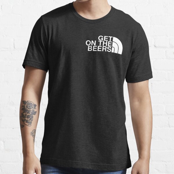 GET ON THE BEERS Essential T-Shirt