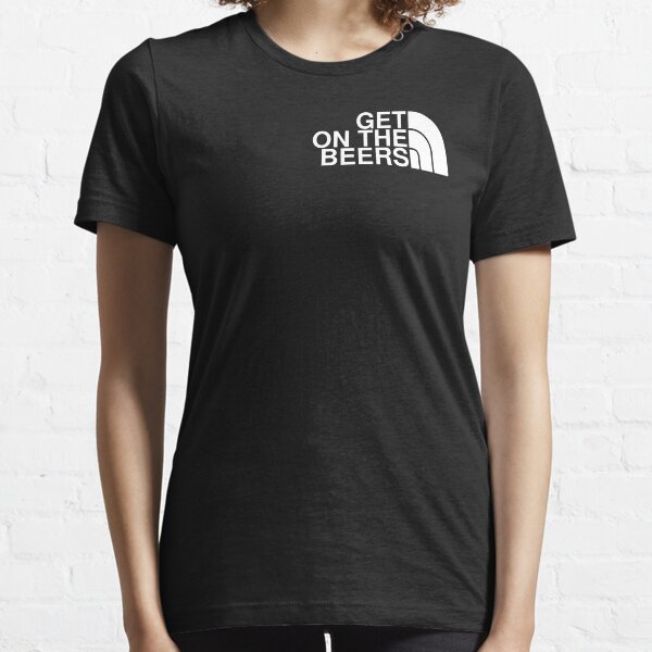 GET ON THE BEERS Essential T-Shirt