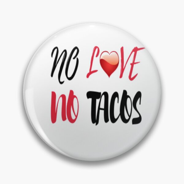 Item preview, No love no tacos - Easystreet Fashion designed and sold by EasyStreet Fashion.