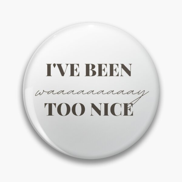 Item preview, Way too Nice designed and sold by Vivoh12.