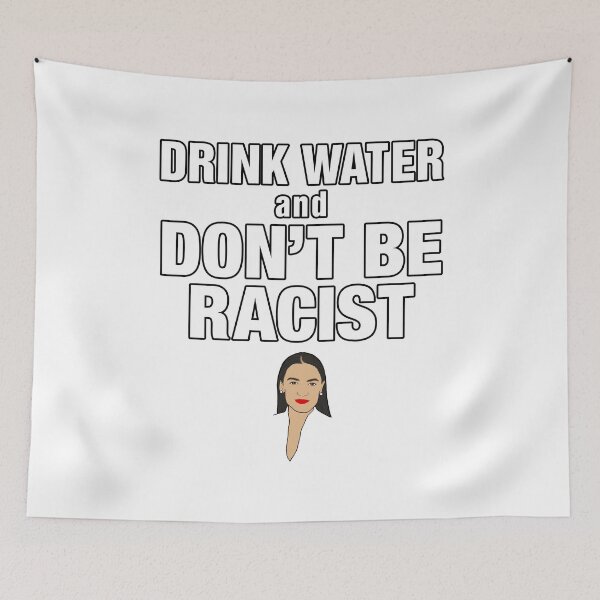 Item preview, Drink Water And Don’t Be A Racist designed and sold by Pierre Bernard Jr.