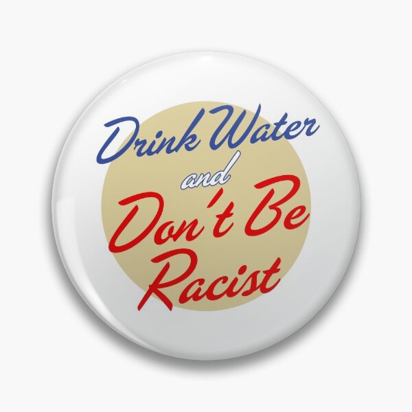 Item preview, AOC Drink Water And Don’t Be A Racist designed and sold by Pierre Bernard Jr.