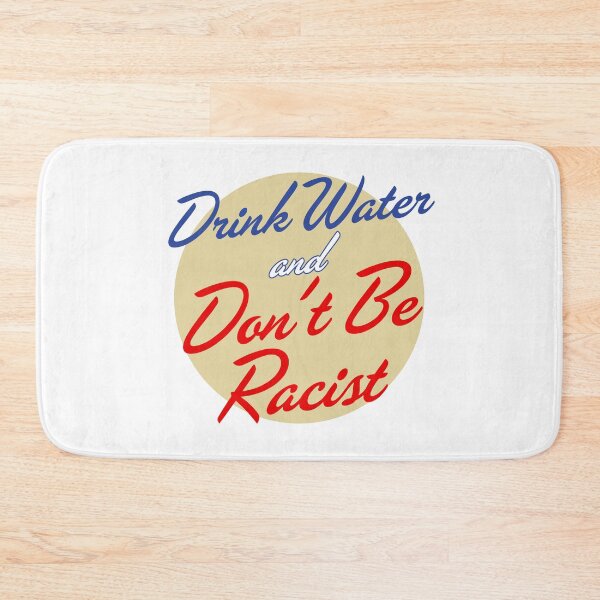 Item preview, AOC Drink Water And Don’t Be A Racist designed and sold by Pierre Bernard Jr.