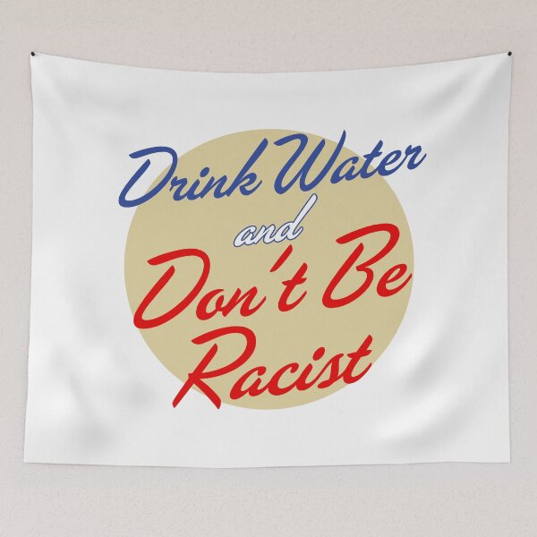 Item preview, AOC Drink Water And Don’t Be A Racist designed and sold by Pierre Bernard Jr.