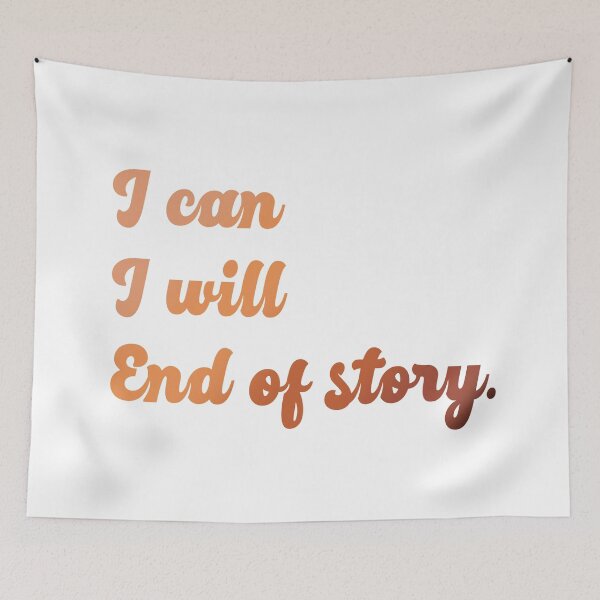 Item preview, I can I will End of story Inspirational quote designed and sold by Sara Vissante.