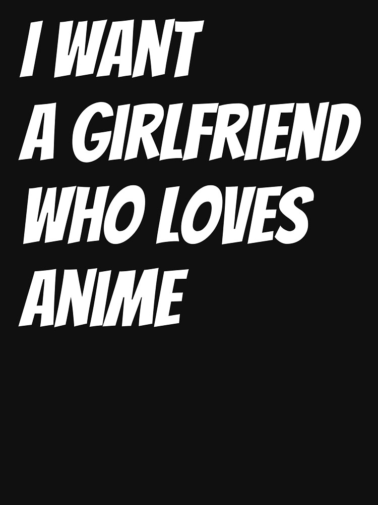 I want a girlfriend who loves anime by ds-4