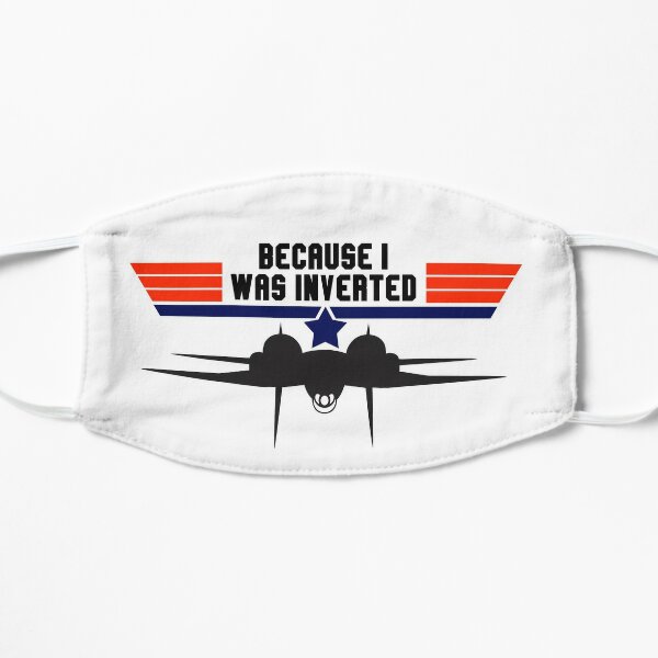 Top Gun Because I Was Inverted Mask By Shezclothing Redbubble
