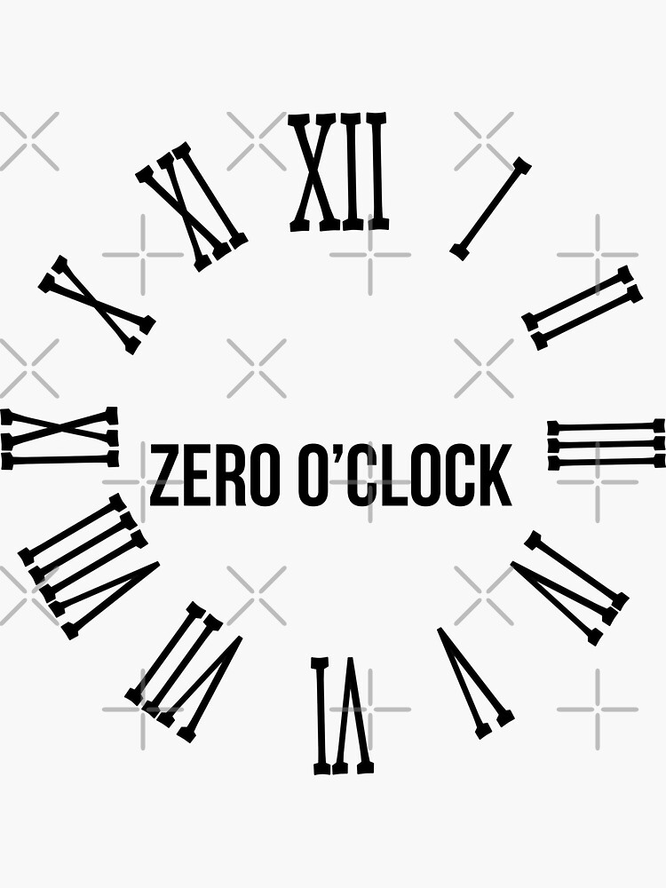 "ZERO O CLOCK TIME CLOCK" Sticker for Sale by joe5002 Redbubble
