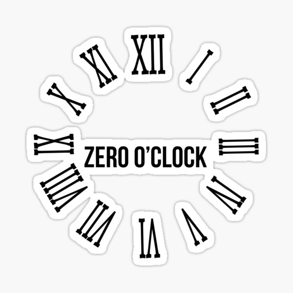 "ZERO O CLOCK TIME CLOCK" Sticker for Sale by joe5002 Redbubble