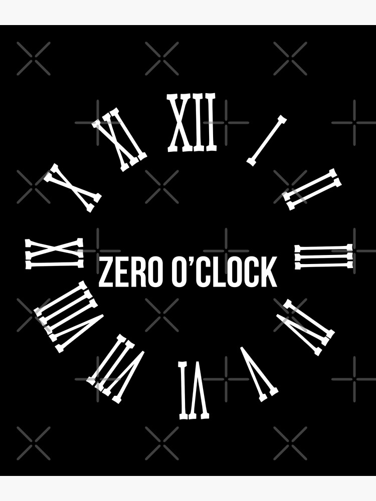 "ZERO O CLOCK TIME CLOCK" Poster for Sale by joe5002 Redbubble