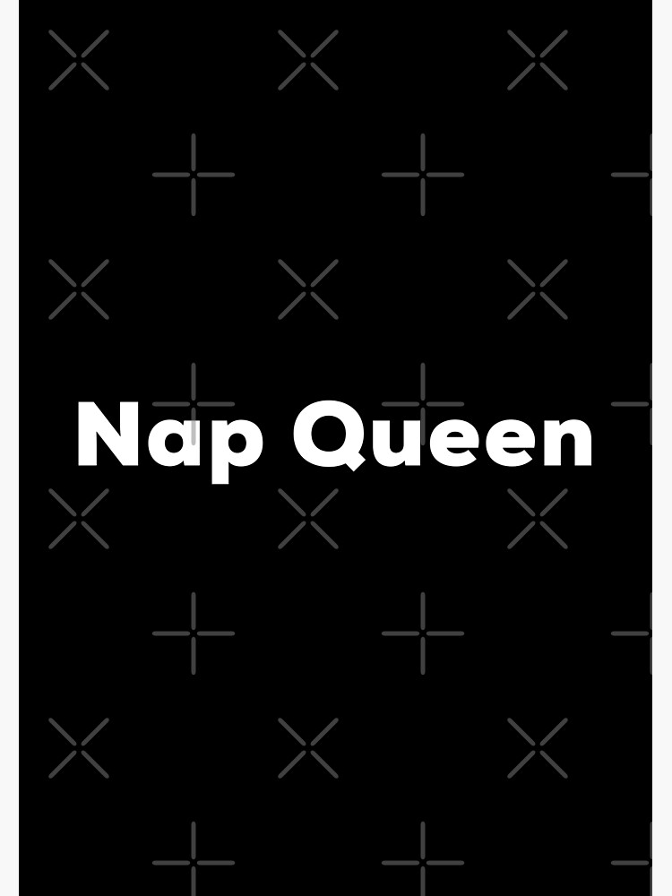 "Nap Queen" Poster for Sale by Redbubble