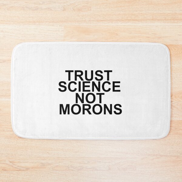 Item preview, TRUST SCIENCE NOT MORONS designed and sold by Mr Wolf.