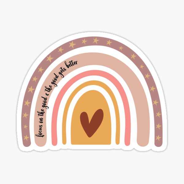 focus on the good and the good gets better Sticker