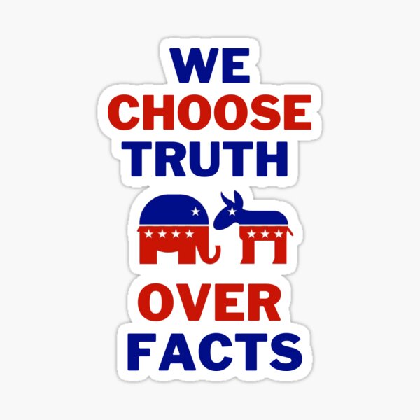 we-choose-truth-over-facts-stand-for-the-truth-sticker-for-sale-by