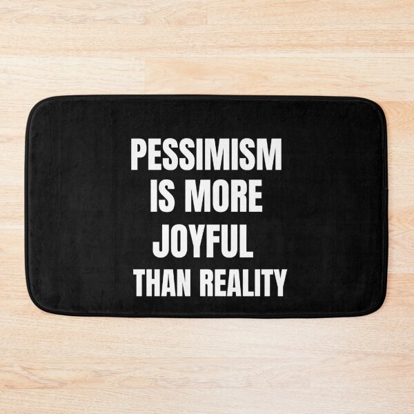 Item preview, Pessimism Is More Joyful Than Reality designed and sold by Billie Sims.