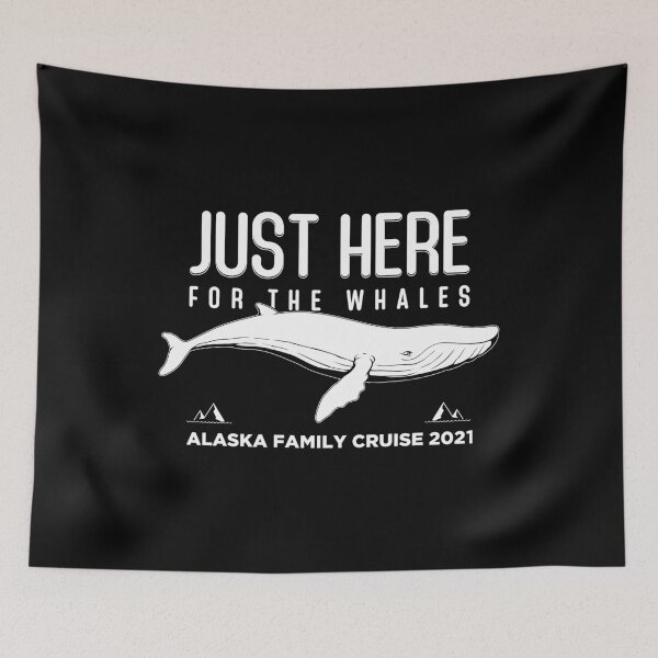 Item preview, Just Here For The Whales Matching Alaska Family Cruise 2021 print designed and sold by jakehughes2015.