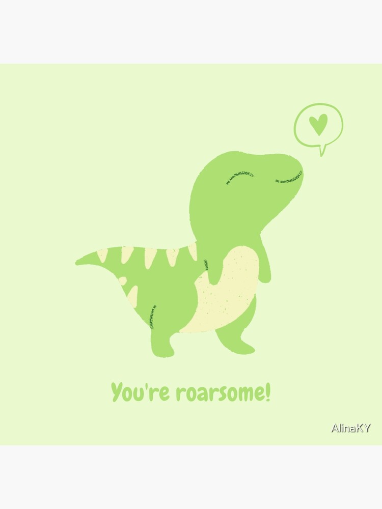 You're Roarsome! Cute Dinosaur Design Poster for Sale by AlinaKY