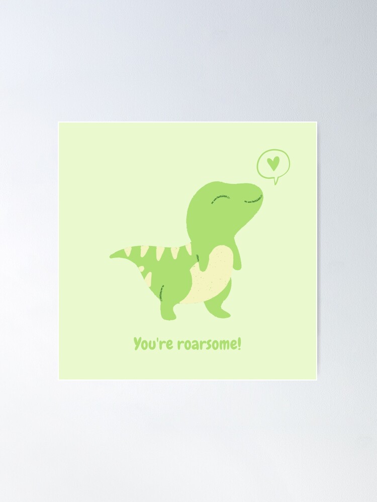 You're Roarsome! Cute Dinosaur Design Poster for Sale by AlinaKY