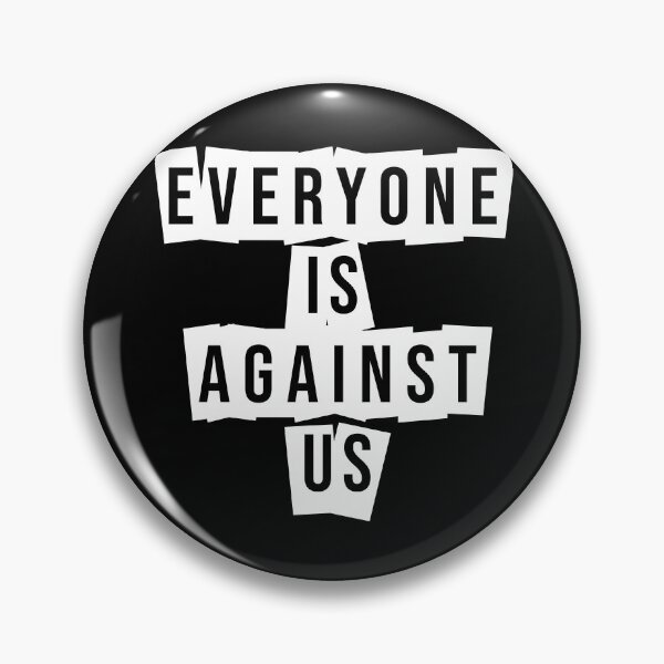 Item preview, Everyone Is Against Us designed and sold by tripanthias.