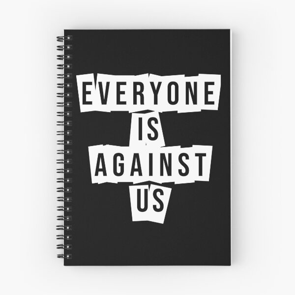 Item preview, Everyone Is Against Us designed and sold by tripanthias.