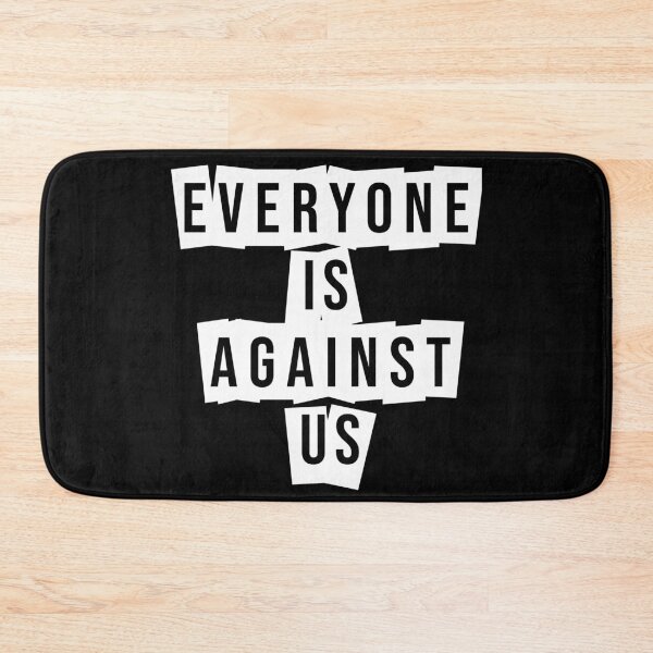 Item preview, Everyone Is Against Us designed and sold by tripanthias.