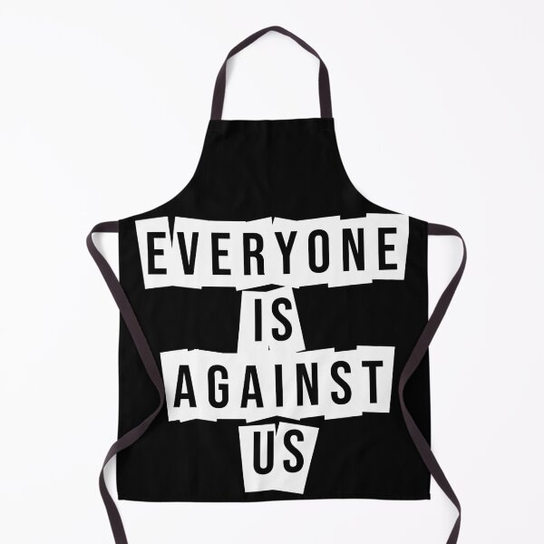 Item preview, Everyone Is Against Us designed and sold by tripanthias.