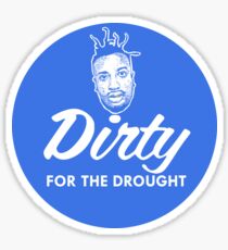 Old Dirty For The Drought Sticker
