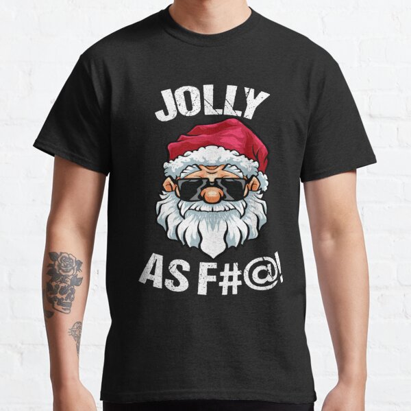 Funny Offensive Christmas Jolly As Fuck Classic T-Shirt