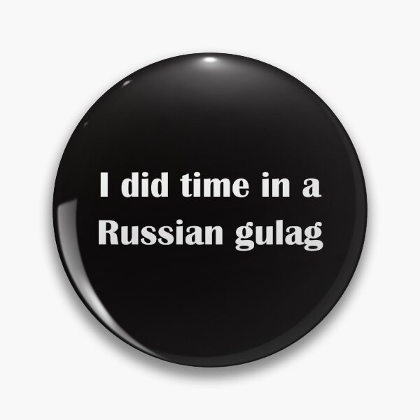 Item preview, I did time in a Russian gulag designed and sold by Dogfart21.