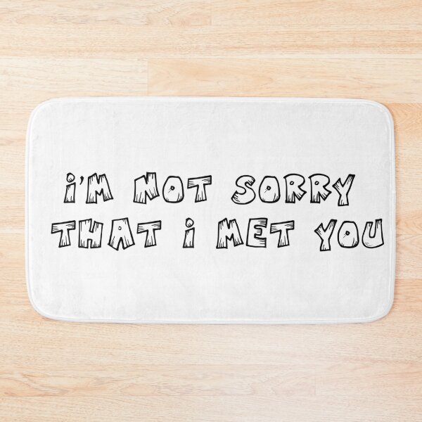 Item preview, I'm not sorry that I met you  designed and sold by Store Artilia.