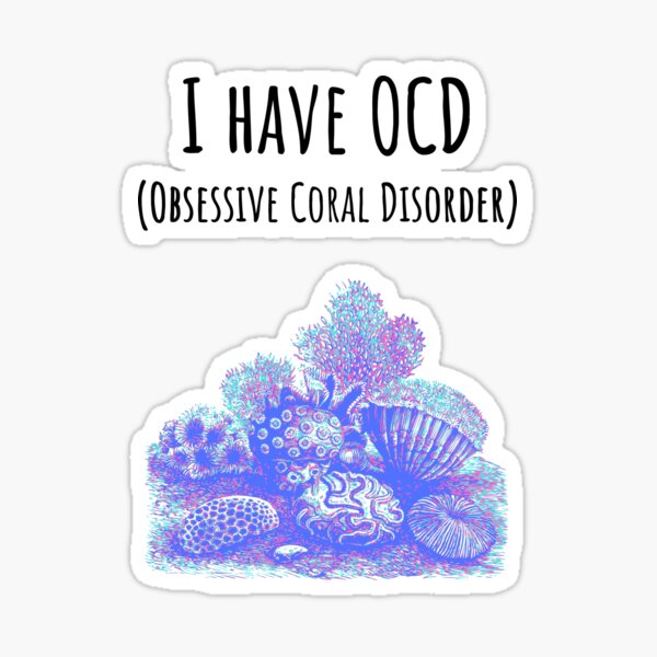 Item preview, I Have OCD (Obsessive Coral Disorder) designed and sold by ReefloversNation.