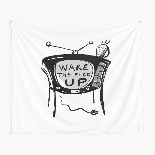 Wake The Fuck Up (version 3.0) Tapestry