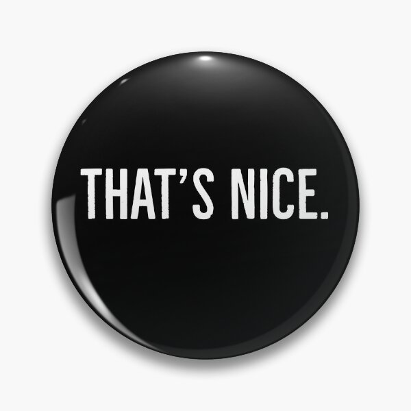 Item preview, That's Nice. designed and sold by AnnieHochmann.