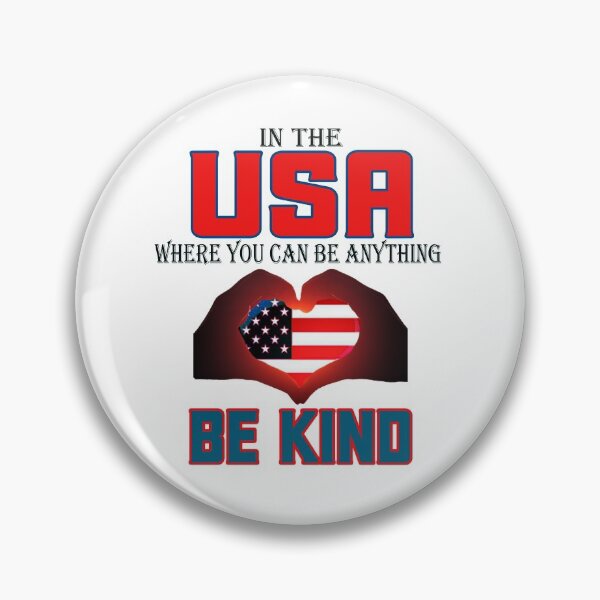 Item preview, In the USA where you can be anything be kind designed and sold by Bakar Creations.