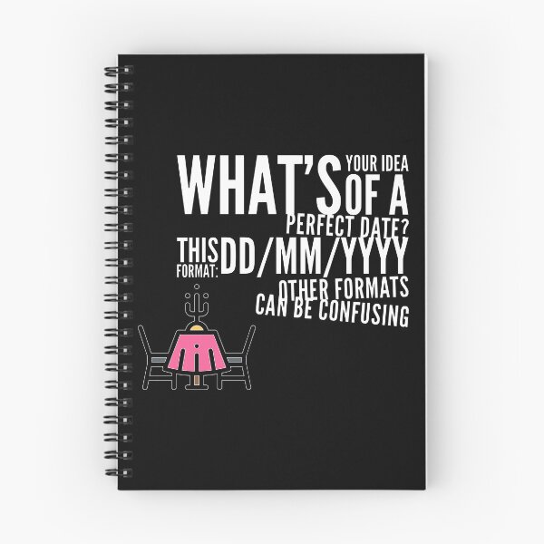 Item preview, What's Your Idea Of A Perfect Date? This Format DD/MM/YYYY Other Formats Can Be Confusing (color white) designed and sold by Stornu2Ruedas.