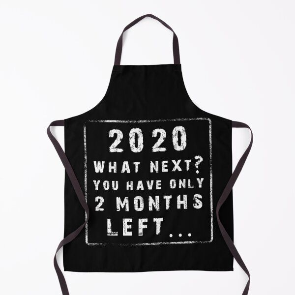 Item preview, 2020 WHAT NEXT YOU HAVE ONLY 2 MONTHS LEFT, funny 2020 meme designed and sold by NiceSign.