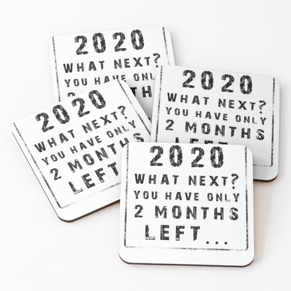 Item preview, 2020 WHAT NEXT YOU HAVE ONLY 2 MONTHS LEFT, funny 2020 meme designed and sold by NiceSign.