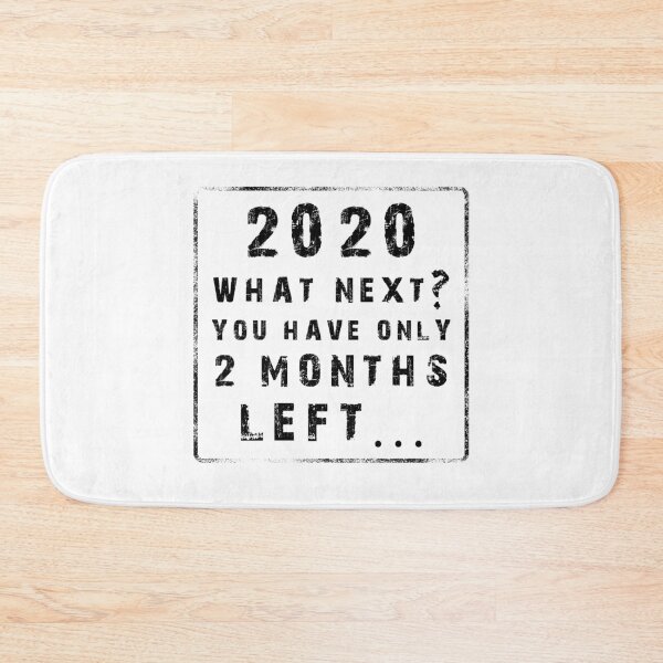 Item preview, 2020 WHAT NEXT YOU HAVE ONLY 2 MONTHS LEFT, funny 2020 meme designed and sold by NiceSign.