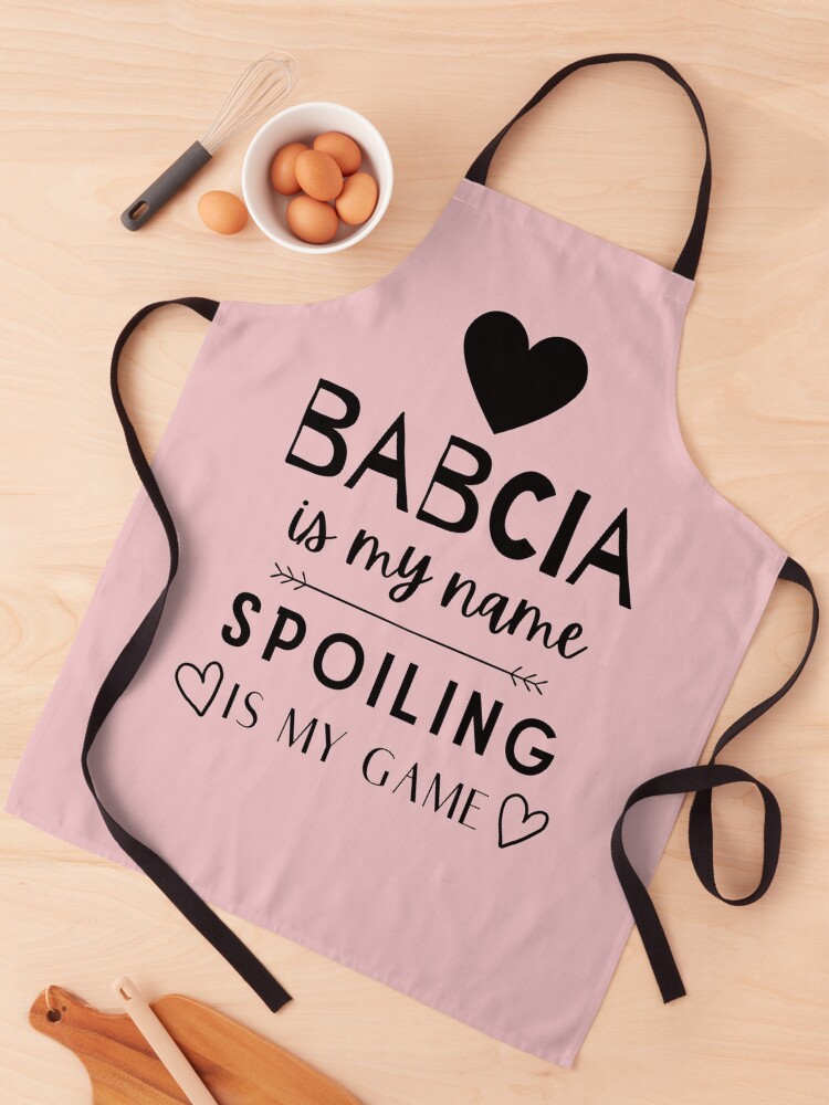 Babcia Is My Name Spoiling Is My Game Funny Polish Grandmother 