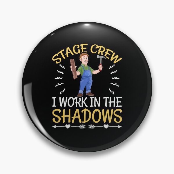Item preview, Stage Crew I Work in The Shadows designed and sold by Mrpotts73.