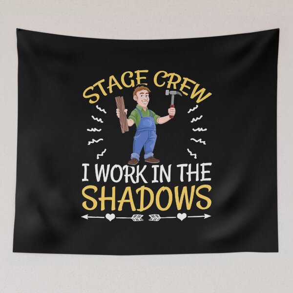 Item preview, Stage Crew I Work in The Shadows designed and sold by Mrpotts73.