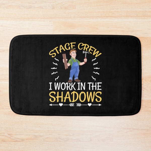 Item preview, Stage Crew I Work in The Shadows designed and sold by Mrpotts73.