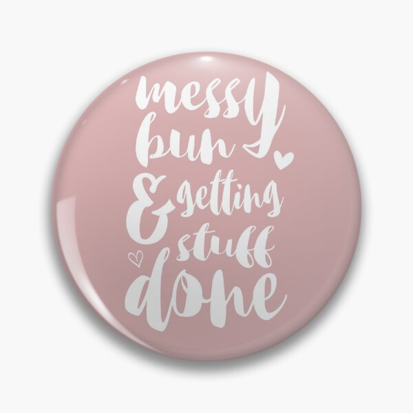 Item preview, messy bun & getting stuff done designed and sold by Suhy.