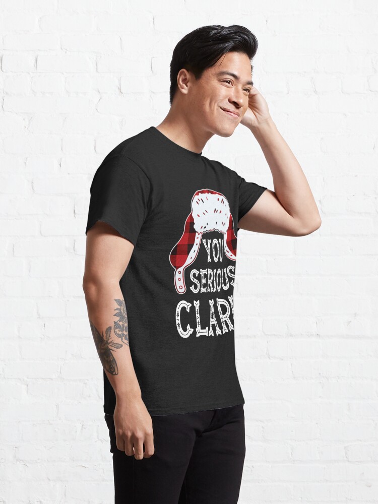 Alternate view of You Serious Clark Funny Ugly Christmas Sweater Classic T-Shirt